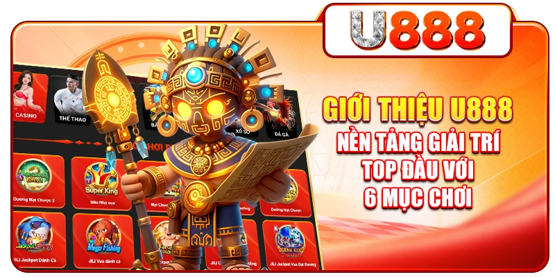 Giới Thiệu U888: Nền Tảng Giải Trí Top Đầu Với 6 Mục Chơi