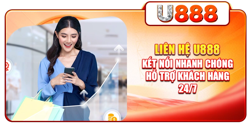 Liên Hệ U888 - Kết Nối Nhanh Chóng, Hỗ Trợ Khách Hàng 24/7